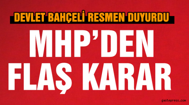 Devlet Bahçeli duyurdu! Flaş karar...