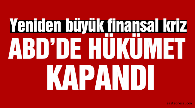 ABD'de kriz! Hükümet kapandı