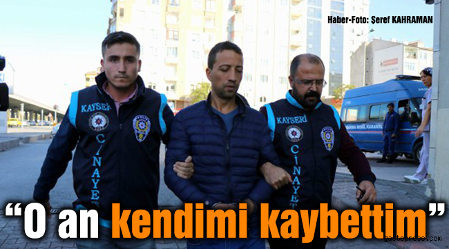 Karısını öldüren koca: "O an kendimi kaybettim"