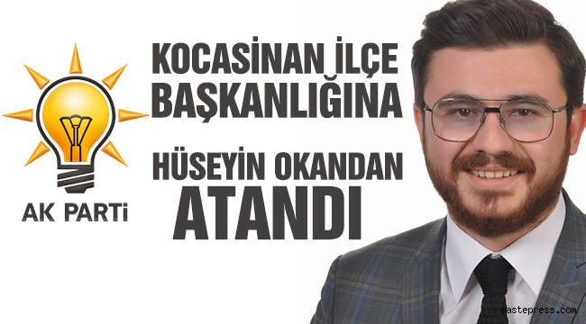 Kocasinan ilce başkanlığına Huseyin Okandan Atandı.