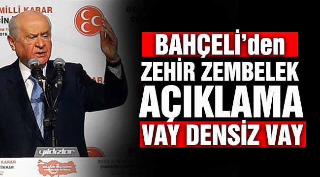 Bahçeli'den sert tepki: Vay densiz vay!