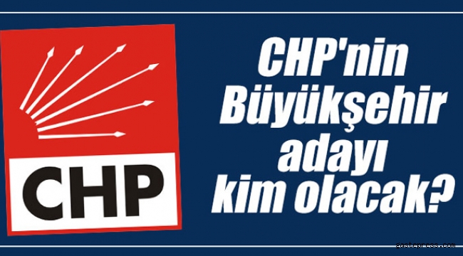 CHP'nin İzmir Büyükşehir adayı kim olacak?