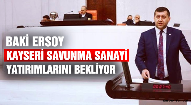KAYSERİ SAVUNMA SANAYİ YATIRIMLARINI BEKLİYOR