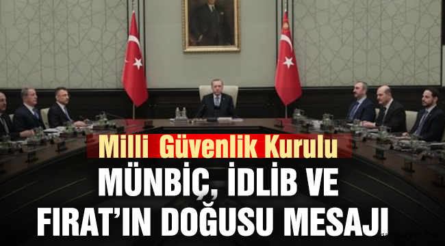MGK toplantısında Münbiç, İdlib ve Fırat'ın doğusu mesajı