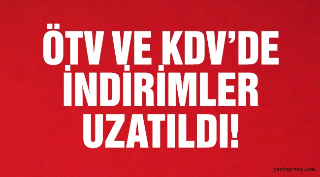 Erdoğan imzaladı, ÖTV ve KDV indirimleri yıl sonuna kadar uzatıldı