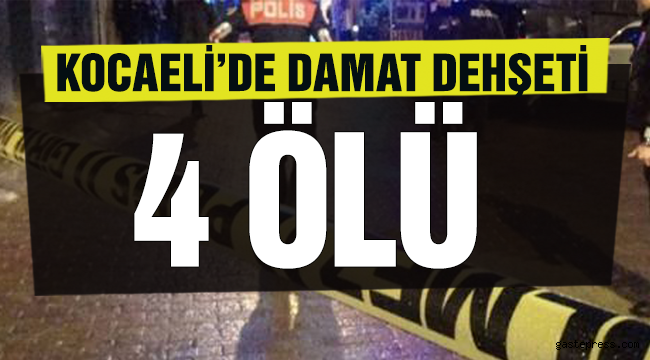 Kocaeli'de damat dehşeti: 4 ölü