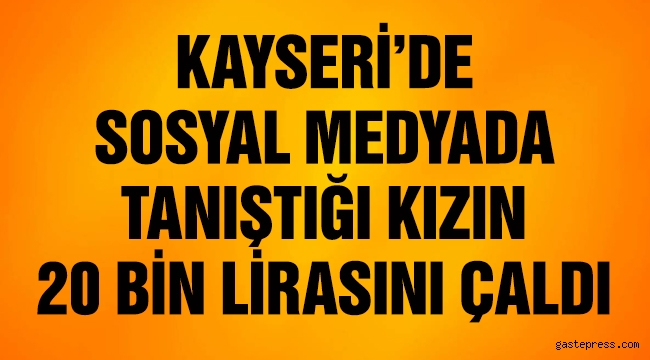 Sosyal medyada tanıştığı kızı 20 bin lira dolandıran şüpheli yakalandı