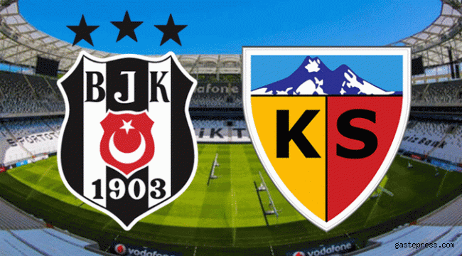 Beşiktaş Kayserispor maçı saat kaçta?