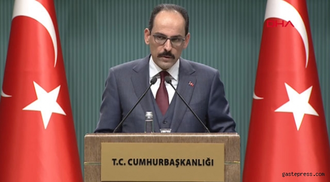 Cumhurbaşkanlığı Sözcüsü Kalın'dan önemli açıklamalar