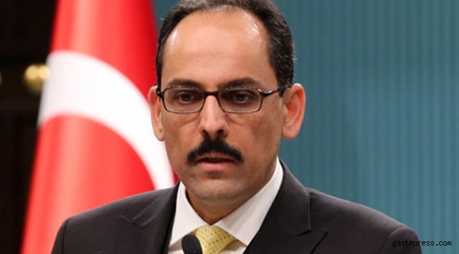 Cumhurbaşkanlığı Sözcüsü Kalın: Bütün imkanlar seferber edildi