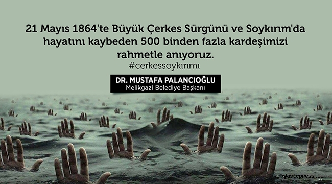 Kayseri Melikgazi Belediye Başkanı Mustafa Palancıoğlu'ndan Çerkes Soykırımı Mesajı