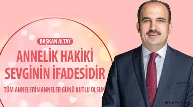 Konya'da Başkan Altay: Annelik Hakiki Sevginin İfadesidir!