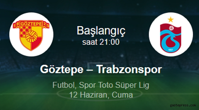 Lider Trabzonspor, Göztepe deplasmanında 3 puan peşinde!