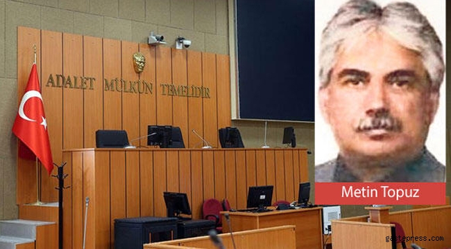 Metin Topuz davasında karar çıktı!