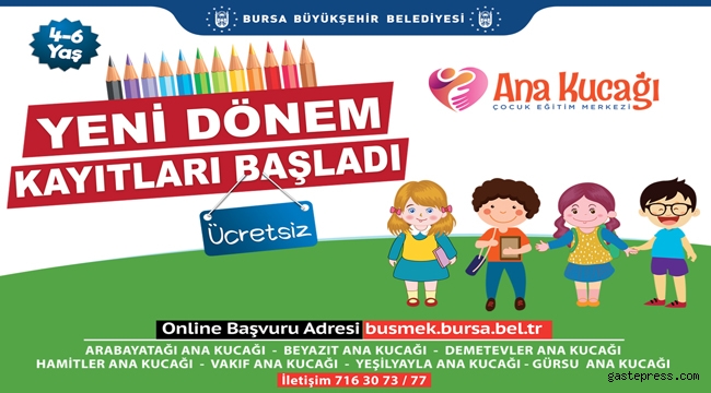 Bursa'da, Ana Kucağı’nda ön kayıtlar başladı!