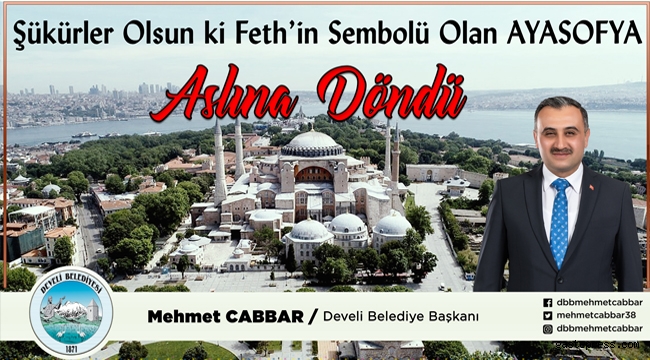 Kayseri Develi Belediye Başkanı Mehmet Cabbar Ayasofya mesajı!