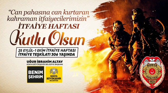 Konya Büyükşehir, İtfaiyecilik Haftası Kutlu Olsun!