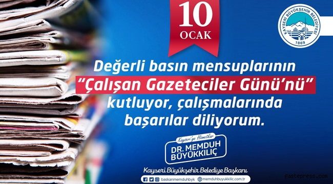 Kayseri'de Başkan Büyükkılıç; "Basının Gücü Demek, Bizim Gücümüz Demektir"