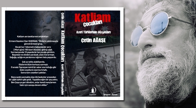 Gazeteci-Yazar Çetin Agaşe'nin '' Katliam Çocukları kitabı raflardaki yerini aldı