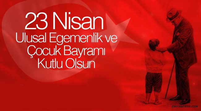 Başkanlardan 23 Nisan Ulusal Egemenlik ve Çocuk Bayramı Mesajları!