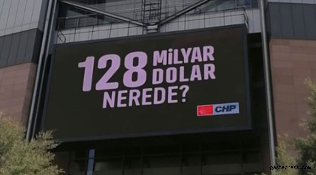 CHP'den yeni bir "128 milyar dolar nerede" hamlesi geldi!