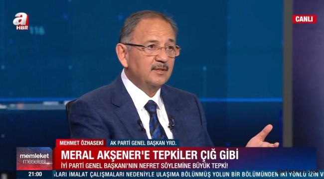 Özhaseki'den Akşener'in Cumhurbaşkanı Erdoğan'a yönelik ifadelerine sert tepki!