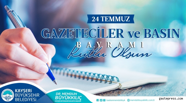 Başkan Büyükkılıç'tan 24 Temmuz Gazeteciler ve Basın Bayramı Mesajı!