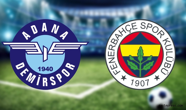 Adana Demirspor Fenerbahçe maçı ne zaman saat kaçta?