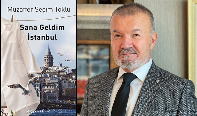 Muzaffer Seçim Toklu'nun yazdığı "Sana Geldim İstanbul" Raflarda!