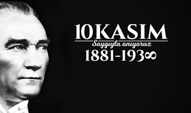 Başkanlardan 10 Kasım Atatürk'ü anma mesajları!