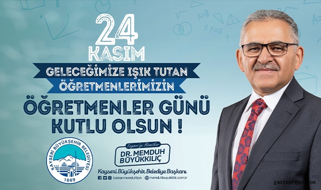Büyükkılıç: "Öğretmenlerimizi bir gün değil, her gün önemsenmeliyiz"