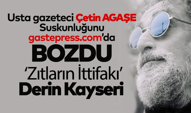 Usta Gazeteci Çetin AGAŞE Suskunluğunu gastepress.com'da bozdu!