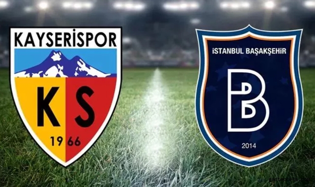 Kayserispor - Başakşehir maçının saati değişti!