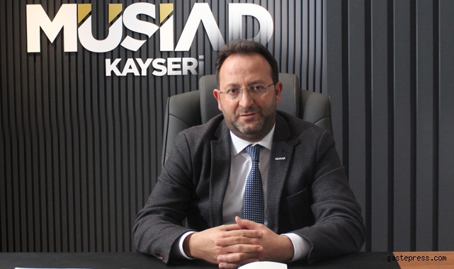 MÜSİAD Kayseri Şubesi Başkanı Akmermer: "Yeni Ekonomi Programına Destek Veriyoruz"