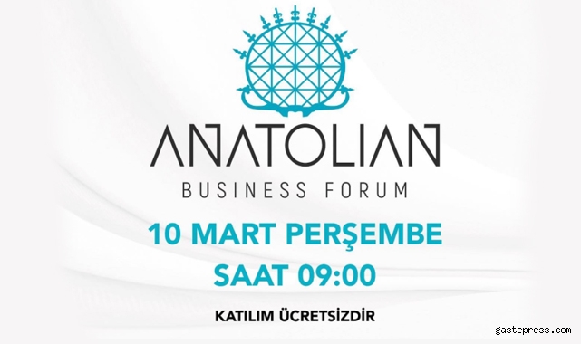 Anatolian Business Forum ile ‘Geleceğe Dönüş’ 81 İlde Başlıyor!
