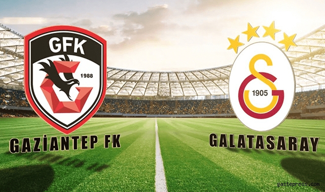 Gaziantep FK Galatasaray maçı ne zaman hangi kanalda saat kaçta?