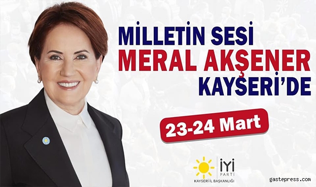 Meral Akşener Kayseri’ye geliyor!