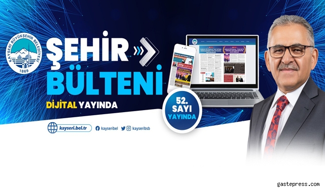 Kayseri Büyük şehir bülteni artık dijital yayında!