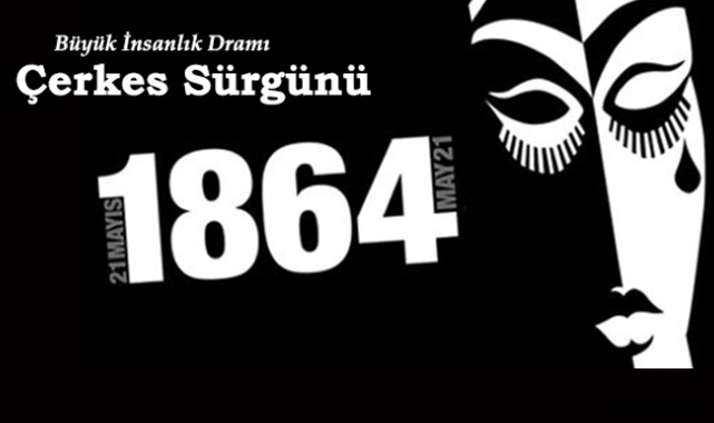 21 Mayıs 1864 Çerkes Sürgünü ve Soykırımı!