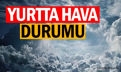 Yurtta hava durumu!