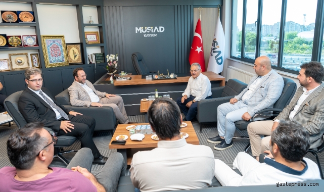 Başkan Büyükkılıç'tan MÜSİAD Kayseri Şubesi'ne ziyaret!