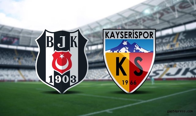 Beşiktaş Kayserispor maçı ne zaman, saat kaçta, hangi kanalda?