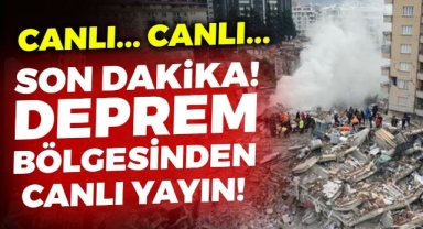 Deprem bölgesinden CANLI YAYIN
