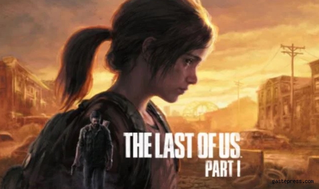 The Last of Us Part I PC için çıkıyor! İşte sistem gereksinimleri!