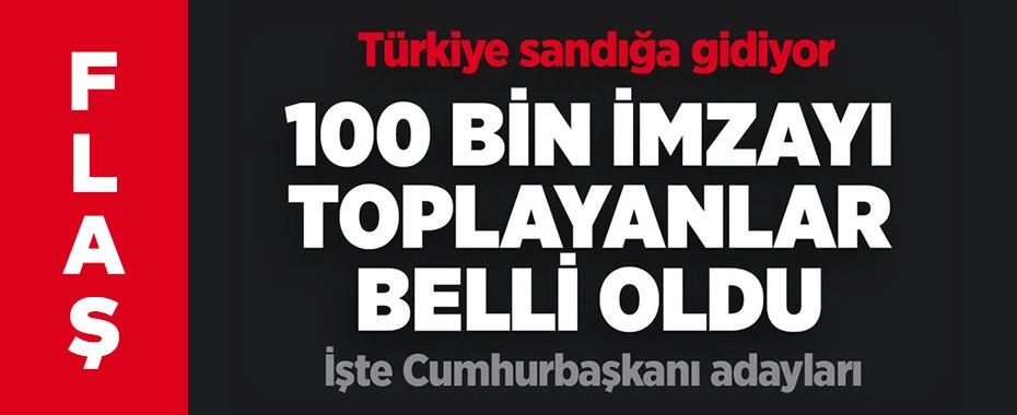 YSK'da 100 bin imza süreci tamamlandı, 4 isim aday!