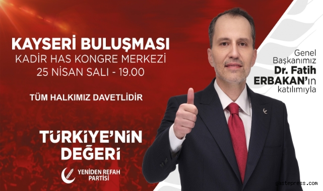 Yeniden Refah Partisi Genel Başkanı Dr. Fatih Erbakan Kayseri’ye Geliyor!