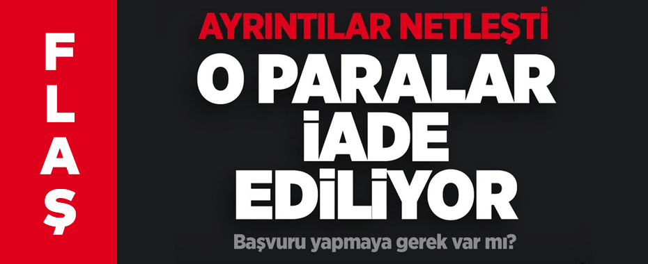 321 bin kişiye 309 milyon TL iade edilecek! 