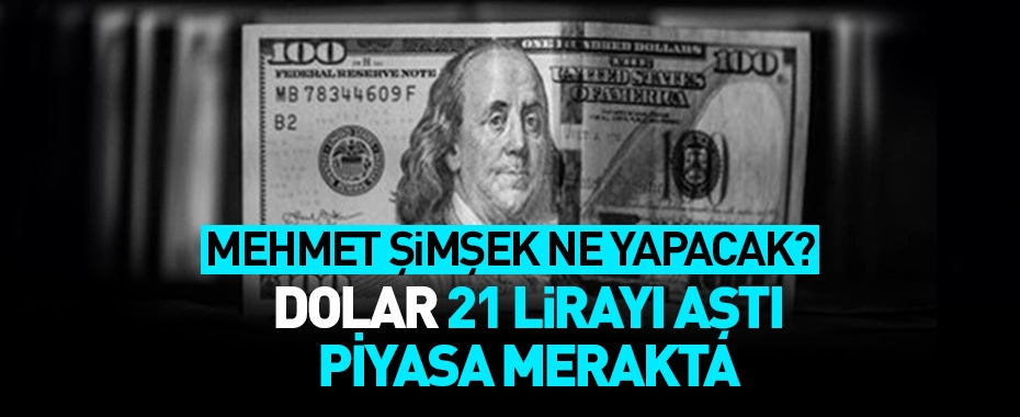 Dolar tarihte ilk kez 21 lirayı aştı! Mehmet Şimşek ne yapacak? 5 Haziran 2023 piyasalarda son durum!