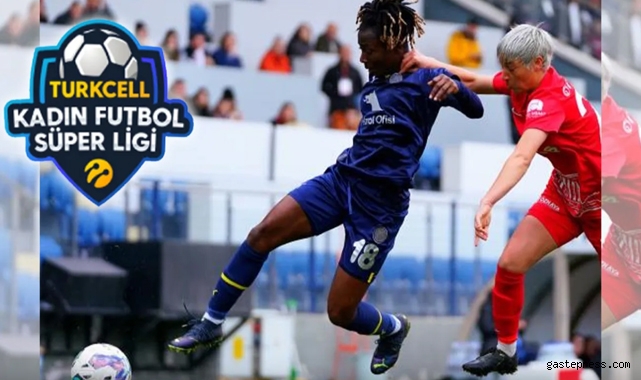 Kadın Futbol Süper Ligi'nde şampiyon yarın İzmir'de belli olacak!