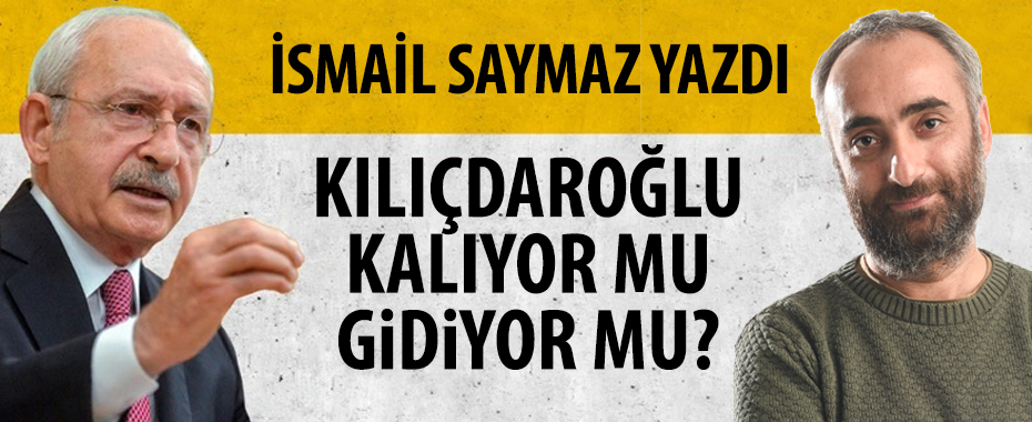 Kılıçdaroğlu kalıyor mu gidiyor mu? İsmail Saymaz 'artık anlaşılmış oldu' diyerek duyurdu!